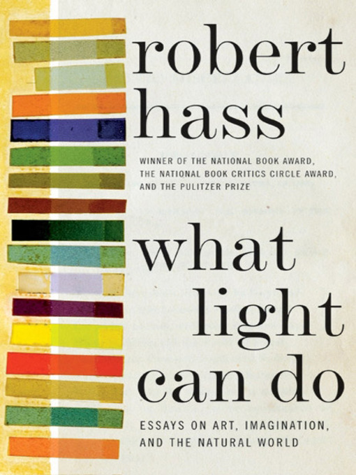 Title details for What Light Can Do by Robert Hass - Available